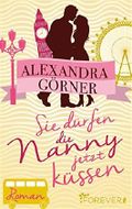Sie dürfen die Nanny jetzt küssen Cover des Buches Sie dürfen die Nanny jetzt küssen (ISBN: 9783958180208)