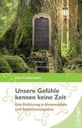 Unsere Gefühle kennen keine Zeit: Eine Einführung in Ahnenmedizin und Seelenhomöopathie Cover des Buches Unsere Gefühle kennen keine Zeit: Eine Einführung in Ahnenmedizin und Seelenhomöopathie (ISBN: 9783958833395)