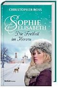 Sophie-Elisabeth - Die Freiheit im Herzen, Band 2 Cover des Buches Sophie-Elisabeth - Die Freiheit im Herzen, Band 2 (ISBN: 9783959732734)