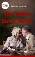 Der Zauber dieser Stunde (Kurzgeschichte, Liebe) (Die 'booksnacks' Kurzgeschichten Reihe) Cover des Buches Der Zauber dieser Stunde (Kurzgeschichte, Liebe) (Die 'booksnacks' Kurzgeschichten Reihe) (ISBN: 9783960871880)