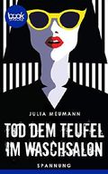 Tod dem Teufel im Waschsalon (Kurzgeschichte, Krimi) (Die booksnacks Kurzgeschichten-Reihe 183) Cover des Buches Tod dem Teufel im Waschsalon (Kurzgeschichte, Krimi) (Die booksnacks Kurzgeschichten-Reihe 183) (ISBN: 9783960873532)