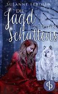 Die Jagd des toten Schattens Cover des Buches Die Jagd des toten Schattens (ISBN: 9783960876922)