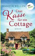 Drei Küsse für ein Cottage: Roman Cover des Buches Drei Küsse für ein Cottage: Roman (ISBN: 9783961485529)