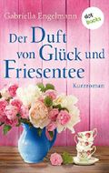 Der Duft von Glück und Friesentee - Glücksglitzern: Vierter Roman: Kurzroman Cover des Buches Der Duft von Glück und Friesentee - Glücksglitzern: Vierter Roman: Kurzroman (ISBN: 9783961488971)