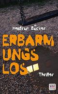 Erbarmungslos: Thriller Cover des Buches Erbarmungslos: Thriller (ISBN: 9783961521555)