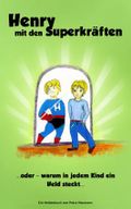 Henry mit den Superkräften Cover des Buches Henry mit den Superkräften (ISBN: 9783981657111)