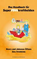Das Handbuch für SuperFÜHLkrafthelden Cover des Buches Das Handbuch für SuperFÜHLkrafthelden (ISBN: 9783981657135)