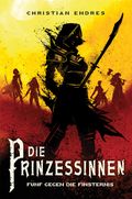Die Prinzessinnen: Fünf gegen die Finsternis Cover des Buches Die Prinzessinnen: Fünf gegen die Finsternis (ISBN: 9783986663056)