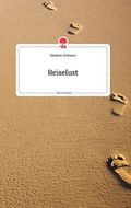 Reiselust. Life is a Story - story.one Cover des Buches Reiselust. Life is a Story - story.one (ISBN: 9783990874455)