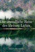Die unendliche Reise des kleinen Lichts Cover des Buches Die unendliche Reise des kleinen Lichts (ISBN: 9783990933015)