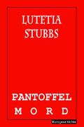 Lutetia Stubbs: Pantoffelmord Cover des Buches Lutetia Stubbs: Pantoffelmord (ISBN: 9786050445527)