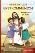 Meine Heilige Erstkommunion: Kommt alle zu mir!: Das große Geheimnis der Eucharistie liebevoll und kindgerecht erklärt Cover des Buches Meine Heilige Erstkommunion: Kommt alle zu mir!: Das große Geheimnis der Eucharistie liebevoll und kindgerecht erklärt (ISBN: 9788894659320)