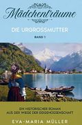 Die Urgroßmutter: Mädchenträume - Band 1 Cover des Buches Die Urgroßmutter: Mädchenträume - Band 1 (ISBN: 9789403664057)