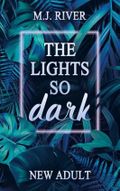 The Lights So Dark (So-Dark-Reihe 1) Cover des Buches The Lights So Dark (So-Dark-Reihe 1) (ISBN: 9789403749334)