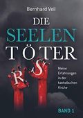 Die Seelentöter - Band 1: Ausbildung in Böblingen: Meine Erfahrungen in der katholischen Kirche Cover des Buches Die Seelentöter - Band 1: Ausbildung in Böblingen: Meine Erfahrungen in der katholischen Kirche (ISBN: 9789463186544)