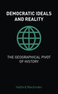 Democratic Ideals and Reality / The Geographical Pivot of History Cover des Buches Democratic Ideals and Reality / The Geographical Pivot of History (ISBN: 9789811177880)