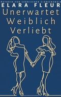 Unerwartet Weiblich Verliebt Cover des Buches Unerwartet Weiblich Verliebt (ISBN: 9798223589600)