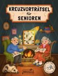 Kreuzworträtsel für Senioren - Angenehm für die Augen, knifflig für den Kopf: Kreuzworträtselbuch mit 100 Schwedenrätseln in großer Schrift Cover des Buches Kreuzworträtsel für Senioren - Angenehm für die Augen, knifflig für den Kopf: Kreuzworträtselbuch mit 100 Schwedenrätseln in großer Schrift (ISBN: 9798327751828)