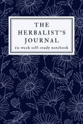 The Herbalist's Journal: A 52-Week Herbalism Self-Study Workbook with Prompts- Study One Herb Each Week For a Year! Cover des Buches The Herbalist's Journal: A 52-Week Herbalism Self-Study Workbook with Prompts- Study One Herb Each Week For a Year! (ISBN: 9798417958403)