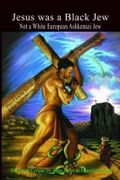 Jesus was a Black Jew: Not a White European Ashkenazi Jew Cover des Buches Jesus was a Black Jew: Not a White European Ashkenazi Jew (ISBN: 9798610376288)