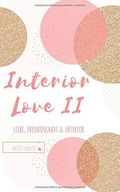 INTERIOR LOVE II: Liebe, Freundschaft & Interior Cover des Buches INTERIOR LOVE II: Liebe, Freundschaft & Interior (ISBN: 9798621337360)