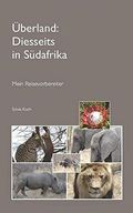 Überland: Diesseits in Südafrika: Mein Reisevorbereiter Cover des Buches Überland: Diesseits in Südafrika: Mein Reisevorbereiter (ISBN: 9798647158642)