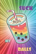 Suck My Balls - Bubble Tea Notebook: Creative funny lined blank notebook for taking notes and jotting down ideas - Great gift for bubble tea lovers and homosexuals with cool rainbow BOBA cup on cover Cover des Buches Suck My Balls - Bubble Tea Notebook: Creative funny lined blank notebook for taking notes and jotting down ideas - Great gift for bubble tea lovers and homosexuals with cool rainbow BOBA cup on cover (ISBN: 9798655372122)