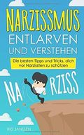 Narzissmus entlarven und verstehen: Die besten Tipps und Tricks, dich vor Narzissten zu schützen Cover des Buches Narzissmus entlarven und verstehen: Die besten Tipps und Tricks, dich vor Narzissten zu schützen (ISBN: 9798667311263)