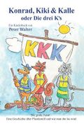Konrad, Kiki & Kalle: oder Die drei K's: Eine Geschichte über Plastikmüll und wie man ihn los wird Cover des Buches Konrad, Kiki & Kalle: oder Die drei K's: Eine Geschichte über Plastikmüll und wie man ihn los wird (ISBN: 9798696904023)