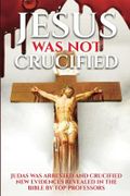 Jesus Was Not Crucified: Shocking Reserch Revesls God saved Jesus and punished the betrayer Judas , all evidences given from the bible .Must read Cover des Buches Jesus Was Not Crucified: Shocking Reserch Revesls God saved Jesus and punished the betrayer Judas , all evidences given from the bible .Must read (ISBN: 9798748225304)