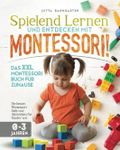 Spielend lernen und entdecken mit Montessori! Das XXL Montessori Buch für Zuhause: Die besten Montessori Spiele und Aktivitäten für Kinder von 0 - 3 Jahren Cover des Buches Spielend lernen und entdecken mit Montessori! Das XXL Montessori Buch für Zuhause: Die besten Montessori Spiele und Aktivitäten für Kinder von 0 - 3 Jahren (ISBN: 9798757455051)