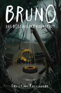 Bruno: Das Böse aus der Kleinstadt Cover des Buches Bruno: Das Böse aus der Kleinstadt (ISBN: 9798834657156)