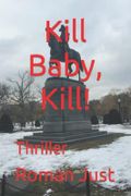 Kill Baby, Kill!: Thriller Cover des Buches Kill Baby, Kill!: Thriller (ISBN: 9798836595548)