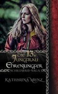 Die 13. Jungfrau: Ehrenjungfer (Die Schildmaid-Saga, Band 1) Cover des Buches Die 13. Jungfrau: Ehrenjungfer (Die Schildmaid-Saga, Band 1) (ISBN: 9798858236917)