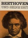 Beethoven und seine Zeit Cover des Buches Beethoven und seine Zeit (ISBN: B0000BPZO1)