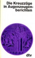 Die Kreuzzüge in Augenzeugenberichten Cover des Buches Die Kreuzzüge in Augenzeugenberichten (ISBN: 9783423027007)