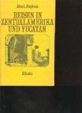 Reisen in Zentralamerika und Yucatán: 1839-40 Cover des Buches Reisen in Zentralamerika und Yucatán: 1839-40 (ISBN: B0000BTGFU)