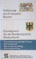 Verfassung des Freistaates Bayern / Grundgesetz für die Bundesrepublik Deutschland / Überblick Europäische Union Cover des Buches Verfassung des Freistaates Bayern / Grundgesetz für die Bundesrepublik Deutschland / Überblick Europäische Union (ISBN: B001GOYOYC)