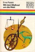 Mit dem Meßrad um die Welt. Kleine Geschichte von der Kunst des Messens Cover des Buches Mit dem Meßrad um die Welt. Kleine Geschichte von der Kunst des Messens (ISBN: B001NKUFCY)
