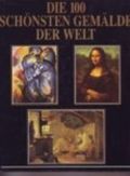 Die 100 schönsten Gemälde der Welt Cover des Buches Die 100 schönsten Gemälde der Welt (ISBN: B002FWS7GA)