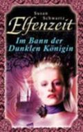 Elfenzeit. Im Bann der Dunklen Königin Band 9 Cover des Buches Elfenzeit. Im Bann der Dunklen Königin Band 9 (ISBN: B002LIKFPY)