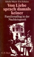 Von Liebe sprach damals keiner. Familienalltag in der Nachkriegszeit - Mit 54 Abbildungen, 2 Schaubildern und 9 Tabellen Cover des Buches Von Liebe sprach damals keiner. Familienalltag in der Nachkriegszeit - Mit 54 Abbildungen, 2 Schaubildern und 9 Tabellen (ISBN: B0041WSY9C)