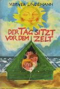Der Tag sitzt vor dem Zelt Cover des Buches Der Tag sitzt vor dem Zelt (ISBN: B004TRDR96)