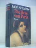 Judith Merkle Riley: Die Hexe von Paris - Verlag: Bertelsmann Cover des Buches Judith Merkle Riley: Die Hexe von Paris - Verlag: Bertelsmann (ISBN: B004ZX9GNU)