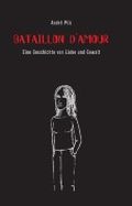 Bataillon d'Amour: Eine Geschichte von Liebe und Gewalt Cover des Buches Bataillon d'Amour: Eine Geschichte von Liebe und Gewalt (ISBN: B007I8982I)