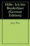 Hilfe- Ich bin Borderliner Cover des Buches Hilfe- Ich bin Borderliner (ISBN: B008UC8HQ4)