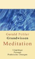 Grundwissen Meditation - Ursprünge Formen & Praktische Übungen Cover des Buches Grundwissen Meditation - Ursprünge Formen & Praktische Übungen (ISBN: B009PMJPAU)