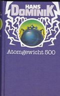 Hans Dominik: Atomgewicht 500 Cover des Buches Hans Dominik: Atomgewicht 500 (ISBN: B00CJUFRBG)