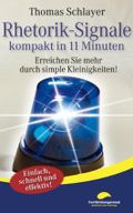 Rhetorik-Signale - kompakt in 11 Minuten: Erreichen Sie mehr durch simple Kleinigkeiten! (11-Minuten-Ratgeber) Cover des Buches Rhetorik-Signale - kompakt in 11 Minuten: Erreichen Sie mehr durch simple Kleinigkeiten! (11-Minuten-Ratgeber) (ISBN: B00FG9TB8C)