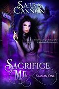 Sacrifice Me: Season One (English Edition) Cover des Buches Sacrifice Me: Season One (English Edition) (ISBN: B00LKXAREU)